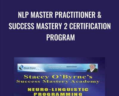 Stacey OÂ’Byrnes NLP Master Practitioner and Success Mastery 2 Certification Program - Stacey OÂ’Byrne