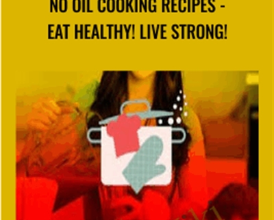 No Oil Cooking Recipes-Eat Healthy! Live Strong! - Susmita Dutta & Akshay Goel