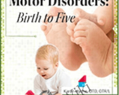 Part 2: Sensory-Based Motor Disorders: Birth to Five - Karen Lea Hyche