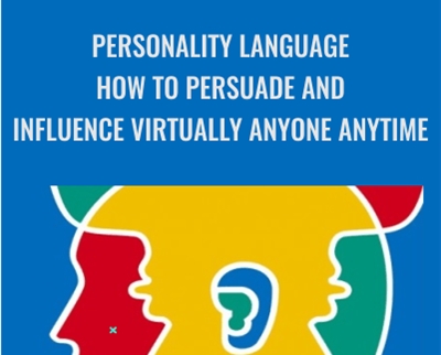 Personality Language: How To Persuade And Influence Virtually Anyone Anytime - Wyatt and Marilyne Woodsmall