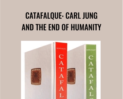 Catafalque: Carl Jung and the end of humanity - Peter Kingsley