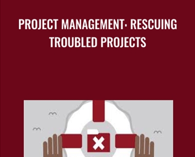 Project Management: Rescuing Troubled Projects - Bob McGannon