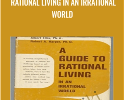 Rational Living in an Irrational World - Albert Ellis PhD