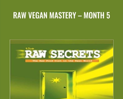 Raw Vegan Mastery-Month 5 - Frederic Patenaude