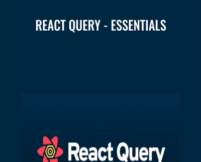 React Query-Essentials - Tanner Linsley