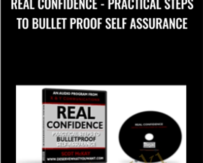 Real Confidence-Practical Steps To Bullet Proof self assurance - Scot McKay