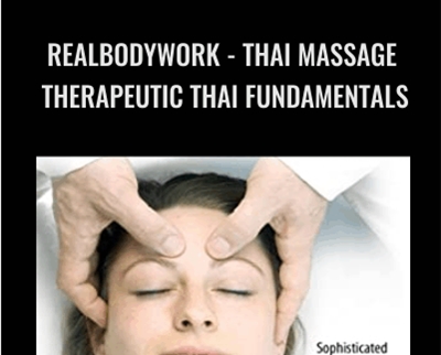 RealBodyWork-Thai Massage Therapeutic Thai Fundamentals - Chuck Duff