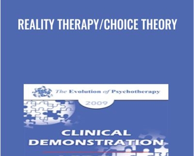 Reality Therapy/Choice Theory - William Glasser
