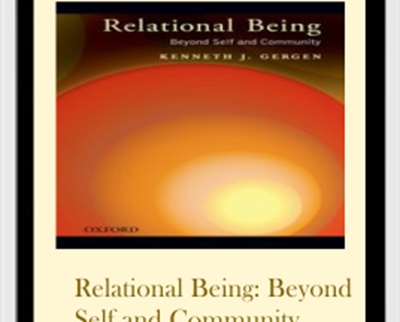 Relational Being: Beyond Self and Community - Kenneth J. Gergen
