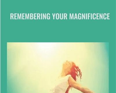 Remembering Your Magnificence - Anah Maa