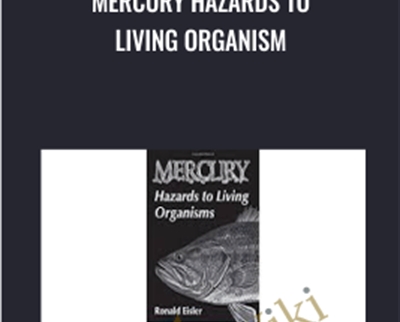 Mercury Hazards to Living Organism - Ronald Eisler