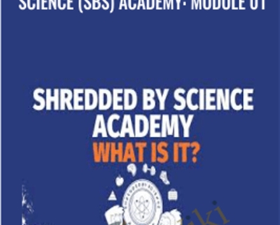 Science (SBS) Academy: Module 01 - Shredded