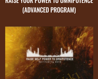 Raise Your Power To Omnipotence (Advanced Program) - Spirituality Zone
