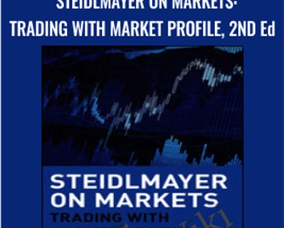 Steidlmayer on Markets: Trading with Market Profile