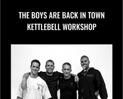 The Boys Are Back in Town Kettlebell Workshop - Steve Cotter