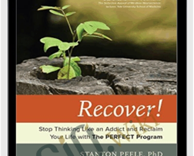 Recover!: Stop Thinking Like an Addict and Redaim Your Life with The PERFECT Program - Stanton Peel