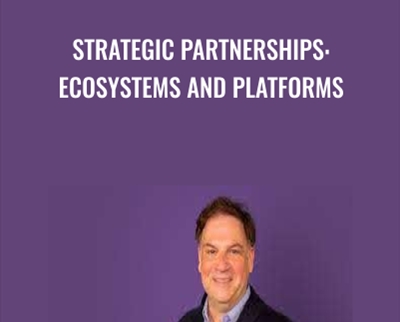 Strategic Partnerships: Ecosystems and Platforms - Benjamin Gomes-Casseres