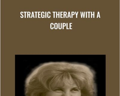 Strategic Therapy with a Couple - Cloe Madanes