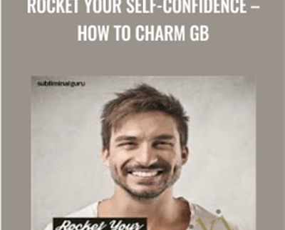 Rocket Your Self-Confidence-How to Charm GB - Subliminal Guru