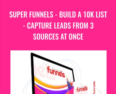 Super Funnels -Build A 10K List - Capture Leads From 3 Sources At Once