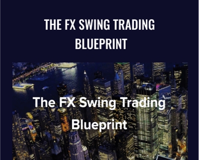The FX Swing Trading Blueprint - Swing Fx