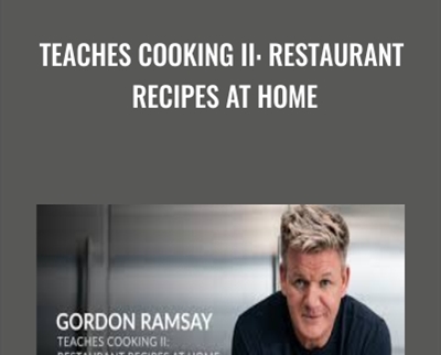Teaches Cooking II: Restaurant Recipes at Home - Gordon Ramsay