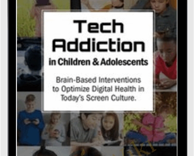 Tech Addiction in Children and Adolescents: Brain-Based Interventions to Optimize Digital Health in Todays Screen Culture - Nicholas Kardaras