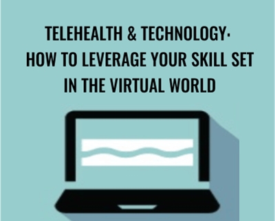 Telehealth and Technology: How to Leverage Your Skill Set in the Virtual World - Tracey Davis