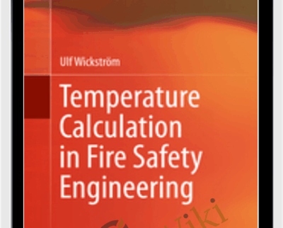 Temperature Calculation in Fire Safety Engineering - Ulf Wickström
