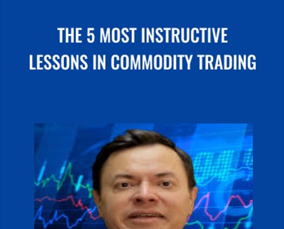 The 5 most Instructive Lessons in Commodity Trading - Ken Calhoun