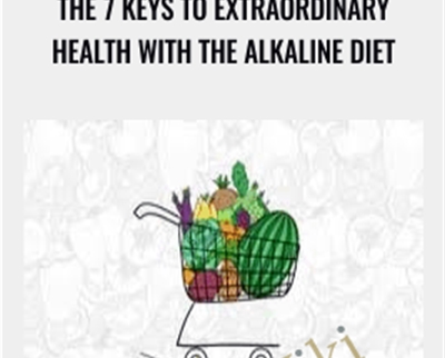 The 7 Keys To Extraordinary Health With The Alkaline Diet - Laura Rimmer