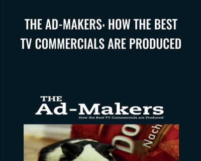 The Ad-Makers: How the Best TV Commercials are Produced - Tom von Logue Newth
