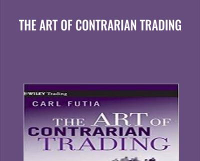 The Art of Contrarian Trading - Carl A.Futia