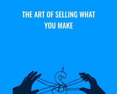 The Art of Selling What You Make - Tara Gentile