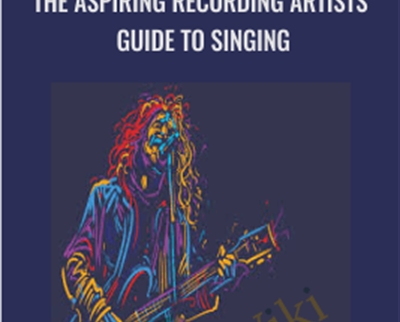 The Aspiring Recording Artists Guide to Singing - Ian Sutton
