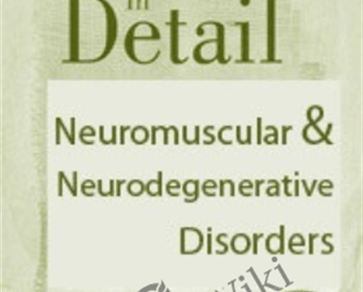 The Brain in Detail: Neuromuscular and Neurodegenerative Disorders - SEAN G. SMITH and BONITA GORDON