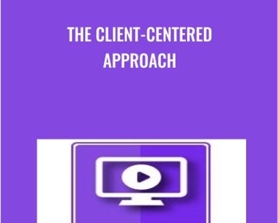 The Client-Centered Approach - Carl Rogers
