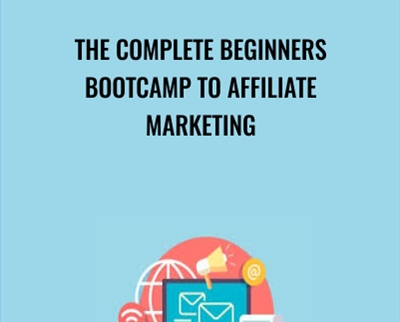 The Complete Beginners Bootcamp To Affiliate Marketing - IMSource Academy