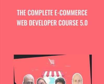 The Complete E-Commerce Web Developer Course 5.0 - Syed Raza and Others