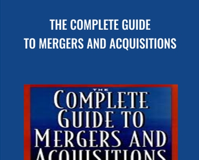 The Complete Guide to Mergers and Acquisitions - Timothy J. Galpin & Mark Herndon