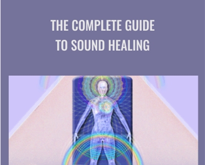 The Complete Guide to Sound Healing - David Gibson