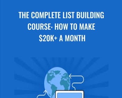 The Complete List Building Course: How To Make $20k + A Month - Sandor Kiss & Other