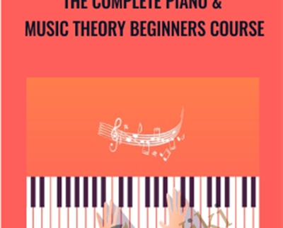 The Complete Piano and Music Theory Beginners Course - Musicians Inspired