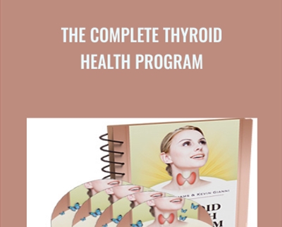The Complete Thyroid Health Program - Kevin Gianni