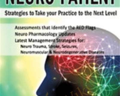 The Complex Neuro Patient: Strategies to Take Your Practice to the Next Level - Sean G. Smith