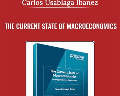 The Current State of Macroeconomics - Carlos Usabiaga Ibanez
