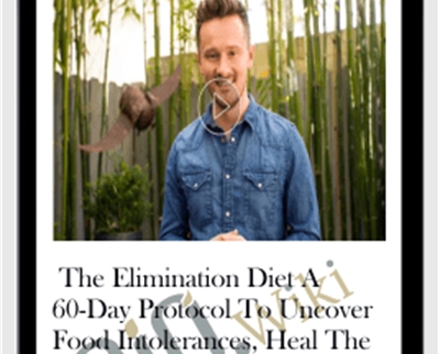 The Elimination Diet A 60-Day Protocol To Uncover Food Intolerances
