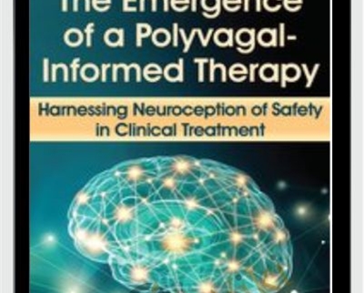 The Emergence of a Polyvagal-Informed Therapy: Harnessing Neuroception of Safety in Clinical Treatment - Stephen Porges