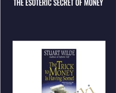 The Esoteric Secret of Money - Stuart Wilde