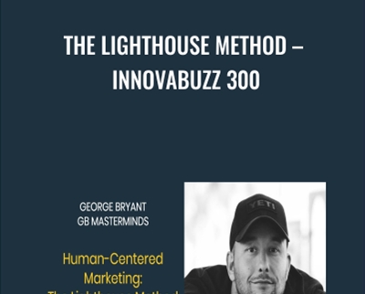 The Lighthouse Method-InnovaBuzz 300 - George Bryant